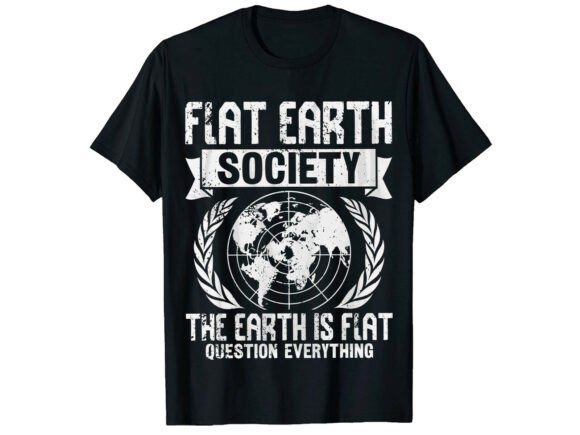 Flat Earth Society Earth Day T-Shirt Graphics