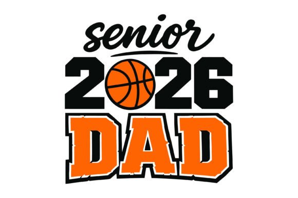 Senior Dad 2026 Basketball Graphics for T-Shirt Designs